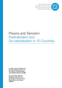 Prisons and Terrorism Radicalisation and De-radicalisation in 15 Countries A policy report published by the International Centre for
