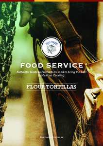 FOOD SERVICE Authentic Mexican Products focused to bring the best in Mexican Cooking.