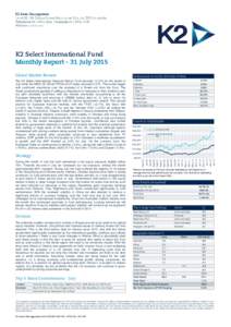K2 Select International Fund Monthly Report - 31 July 2015 Global Market Review The K2 Select International Absolute Return Fund returned -0.13% for the month of July while the MSCI AC World TR Net AUD Index returned 5.5