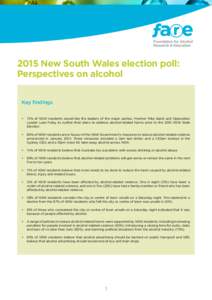 2015 New South Wales election poll: Perspectives on alcohol Key findings •	 73% of NSW residents would like the leaders of the major parties, Premier Mike Baird and Opposition Leader Luke Foley, to outline their plans 