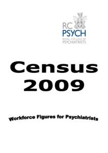 Foreword This year‟s census of the psychiatry workforce across England, Wales and Northern Ireland (Scotland carries out its own separate census) as on 31 December 2009 has taken place at a time when the NHS in Englan