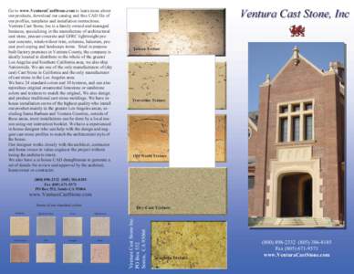 Go to www.VenturaCastStone.com to learn more about our products, download our catalog and free CAD file of our profiles, templates and installation instructions. Ventura Cast Stone, Inc is a family owned and managed busi