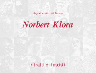 Segnali artistici dall’ Europa  Norbert Klora ritratti di fascisti