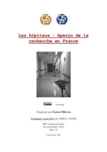 Les hôpitaux : Aperçu de la recherche en France Francis Biji  Organisée par Carine Milcent