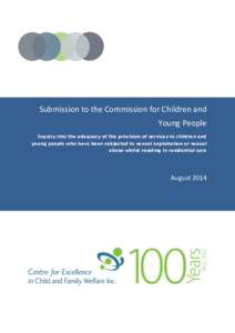 Submission to the Commission for Children and Young People Inquiry into the adequacy of the provision of services to children and young people who have been subjected to sexual exploitation or sexual abuse whilst residin
