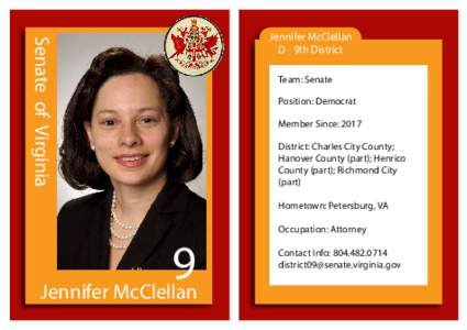 Senate of Virginia  Jennifer McClellan D - 9th District Team: Senate Position: Democrat