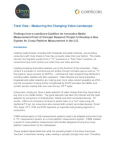 Total View: Measuring the Changing Video Landscape Findings from a comScore/Coalition for Innovative Media Measurement Proof of Concept Research Project to Develop a New System for Cross Platform Measurement in the U.S. 