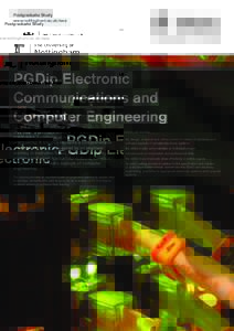 Postgraduate Study www.nottingham.ac.uk/eee PGDip Electronic Communications and Computer Engineering