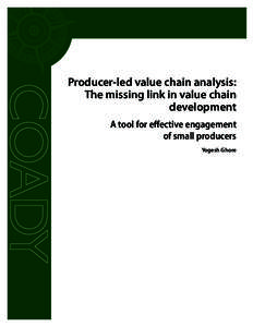 Producer-led value chain analysis: The missing link in value chain development A tool for effective engagement of small producers Yogesh Ghore