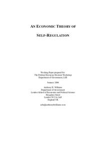 AN ECONOMIC THEORY OF SELF-REGULATION Working Paper prepared for: The Political Economy Doctoral Workshop Department of Government, LSE