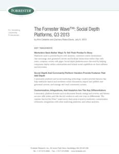 For: Marketing Leadership Professionals The Forrester Wave™: Social Depth Platforms, Q3 2013