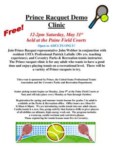 Prince Racquet Demo Clinic 12-2pm Saturday, May 31st held at the Paine Field Courts Open to ADULTS ONLY! Join Prince Racquet representative John Webber in conjunction with