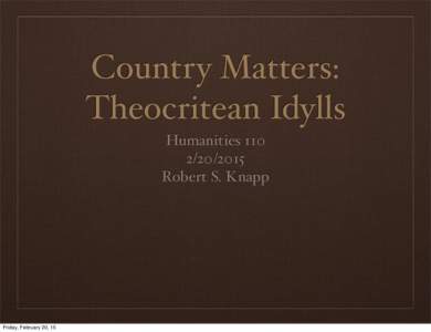 Country Matters: Theocritean Idylls HumanitiesRobert S. Knapp
