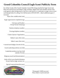 Grand Columbia Council Eagle Scout Publicity Form For all Boy Scouts of the Grand Columbia Council BSA being awarded the Eagle Scout rank. Please fill out this form and submit a high resolution, digital head-and-shoulder