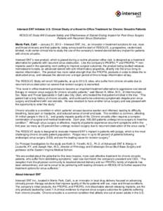 Intersect ENT Initiates U.S. Clinical Study of a Novel In-Office Treatment for Chronic Sinusitis Patients RESOLVE Study Will Evaluate Safety and Effectiveness of Steroid-Eluting Implant for Post-Sinus Surgery Patients wi