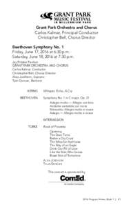 Grant Park Orchestra and Chorus Carlos Kalmar, Principal Conductor Christopher Bell, Chorus Director Beethoven Symphony No. 1 Friday, June 17, 2016 at 6:30 p.m. Saturday, June 18, 2016 at 7:30 p.m.