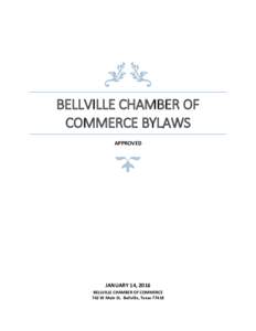 BELLVILLE CHAMBER OF COMMERCE BYLAWS APPROVED JANUARY 14, 2016 BELLVILLE CHAMBER OF COMMERCE