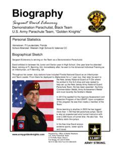 Biography Sergeant David Echeverry Demonstration Parachutist, Black Team U.S. Army Parachute Team, “Golden Knights” Personal Statistics