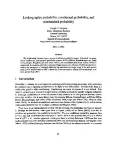 Lexicographic probability, conditional probability, and nonstandard probability Joseph Y. Halpem Dept. Computer Science Cornell University