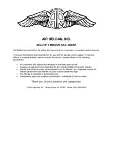 AIR RELDAN, INC. SECURITY MISSION STATEMENT Air Reldan is committed to the safety and security of our customers, co-workers and community. To ensure the highest level of protection for you and the aircraft, and in suppor