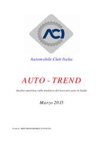 Automobile Club Italia  AUTO - TREND Analisi statistica sulle tendenze del mercato auto in Italia  Marzo 2015
