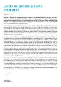 UNICEF UK MODERN SLAVERY STATEMENT MARCH 2018 Unicef UK is publishing this statement pursuant to Clause 54 in the UK Modern Slavery Actthe ‘Act’) and as part of our commitment to uphold the highest levels of t