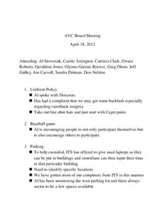 AVC Board Meeting April 18, 2012 Attending: Al Stoverink, Carole Arrington, Catrinia Clark, Dwain Roberts, Geraldine Jones, Glynna Greene-Brewer, Greg Olson, Jeff Gulley, Jon Carvell, Sandra Pittman, Don Neldon