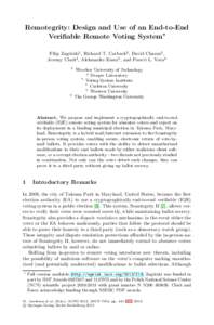 Remotegrity: Design and Use of an End-to-End Verifiable Remote Voting System Filip Zag´orski1, Richard T. Carback2, David Chaum3 , Jeremy Clark4 , Aleksander Essex5 , and Poorvi L. Vora6 1