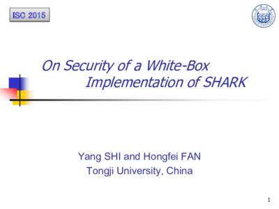 ISCOn Security of a White-Box Implementation of SHARK  Yang SHI and Hongfei FAN