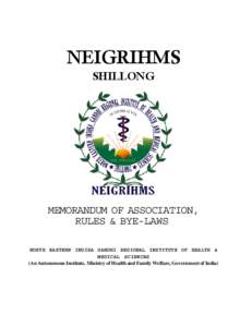 NEIGRIHMS SHILLONG MEMORANDUM OF ASSOCIATION, RULES & BYE-LAWS NORTH EASTERN INDIRA GANDHI REGIONAL INSTITUTE OF HEALTH &
