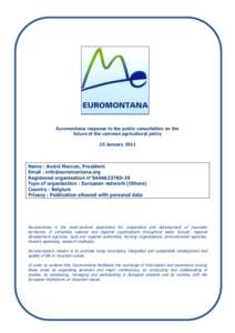 Euromontana response to the public consultation on the future of the common agricultural policy 25 January 2011 Name : André Marcon, President Email : 