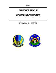 AFRCC  AIR FORCE RESCUE COORDINATION CENTER 2002 ANNUAL REPORT