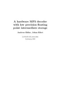A hardware MP3 decoder with low precision floating point intermediate storage Andreas Ehliar, Johan Eilert LiTH-ISY-EXLink¨oping 2003