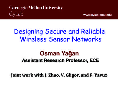 Designing Secure and Reliable Wireless Sensor Networks Osman Yağan