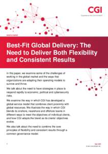 WHITE PAPER  Best-Fit Global Delivery: The Need to Deliver Both Flexibility and Consistent Results In this paper, we examine some of the challenges of