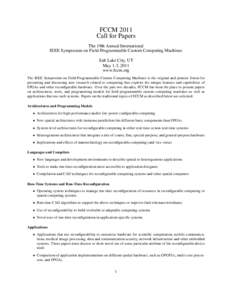 FCCM 2011 Call for Papers The 19th Annual International IEEE Symposium on Field-Programmable Custom Computing Machines Salt Lake City, UT May 1-3, 2011