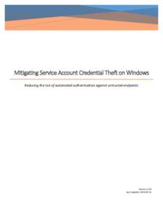 Mitigating Service Account Credential Theft on Windows Reducing the risk of automated authentication against untrusted endpoints VersionLast Updated: 