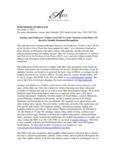 FOR IMMEDIATE RELEASE November 5, 2014 For more information, contact Amy Schmidt, ND Council on the Arts, ([removed]Sundogs and Sunflowers: Folklore and Folk Art of the Northern Great Plains CD Receives Notable Docu