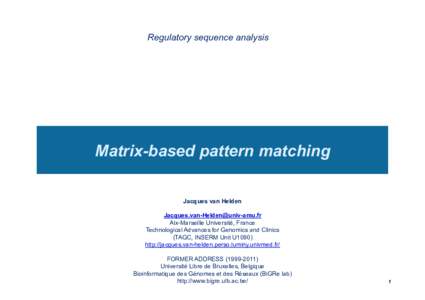 Regulatory sequence analysis  Matrix-based pattern matching Jacques van Helden  Aix-Marseille Université, France