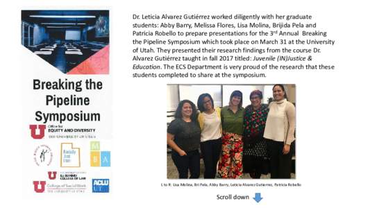 Dr. Leticia Alvarez Gutiérrez worked diligently with her graduate students: Abby Barry, Melissa Flores, Lisa Molina, Brijida Pela and Patricia Robello to prepare presentations for the 3rd Annual Breaking the Pipeline Sy