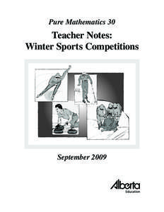 Pure Mathematics 30  Teacher Notes: Winter Sports Competitions  September 2009