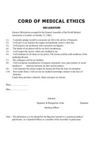CORD OF MEDICAL ETHICS DECLARATION (Geneva Declaration accepted by the General Assembly of the World Medical Association at London on October 12, )