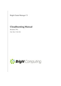 Bright Cluster Manager 7.3  Cloudbursting Manual Revision: 7913 Date: Mon, 12 Dec 2016