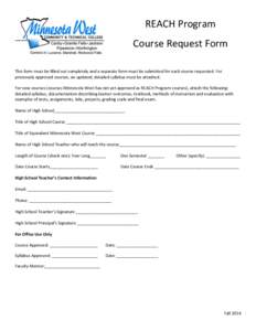 REACH Program Course Request Form This form must be filled out completely and a separate form must be submitted for each course requested. For previously approved courses, an updated, detailed syllabus must be attached. 