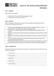 Lesson 12: The creation of Under Milk Wood Worksheets Task 1 – Speaking Discuss the questions below: • •