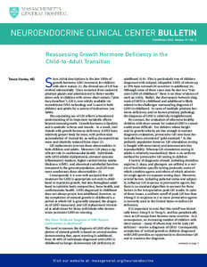 NEUROENDOCRINE CLINICAL CENTER BULLETIN Fall/Winter 2012 Volume 19 / No. 2 Reassessing Growth Hormone Deficiency in the Child-to-Adult Transition Takara Stanley, MD