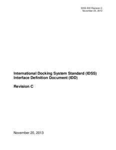 IDSS IDD Revision C November 20, 2013 International Docking System Standard (IDSS) Interface Definition Document (IDD) Revision C