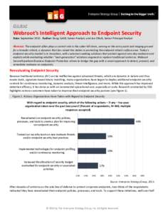 ESG Brief  Webroot’s Intelligent Approach to Endpoint Security Date: September 2015 Author: Doug Cahill, Senior Analyst; and Jon Oltsik, Senior Principal Analyst Abstract: The endpoint often plays a central role in the