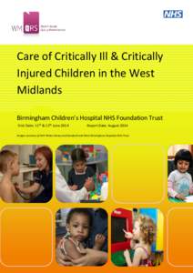 Care of Critically Ill & Critically Injured Children in the West Midlands Birmingham Children’s Hospital NHS Foundation Trust Visit Date: 11th & 12th June 2014