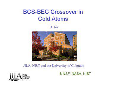 BCS-BEC Crossover in Cold Atoms D. Jin